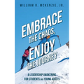 Embrace the Chaos, Enjoy the Journey: A Leadership Awakening for Students and Young Adults