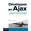 Développez en Ajax: Avec quinze exemples de composants réutilisables et une étude de cas détaillée