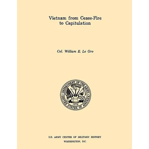 Vietnam from Ceasefire to Capitulation (U.S. Army Center for Military History Indochina Monograph series)