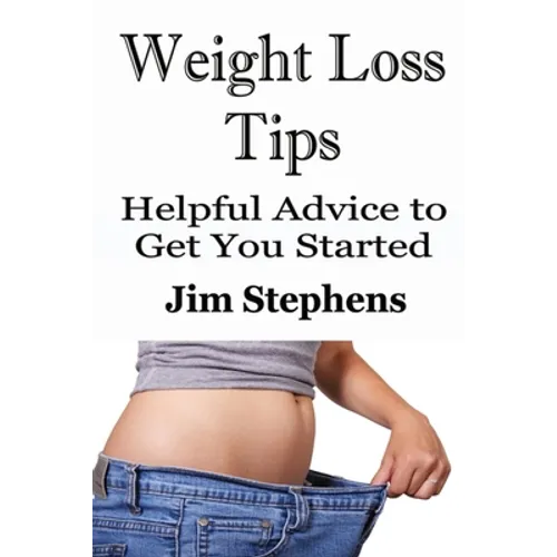 Weight Loss Tips: Helpful Advice to Get You Started