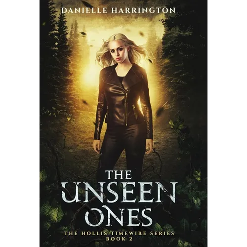 The Unseen Ones: The Hollis Timewire Series Book 2