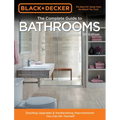 Black & Decker Complete Guide to Bathrooms 5th Edition: Dazzling Upgrades & Hardworking Improvements You Can Do Yourself