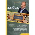 Die GeldSchule: In 7 Schritten Ordnung in die Finanzen bringen und ab sofort systematisch Vermögen aufbauen