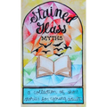 Stained Glass Myths: A Collection of Short Stories for Young Adults