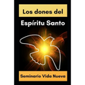 Dones del Espíritu Santo: Conoce el poder del Espíritu Santo a la luz de la Biblia