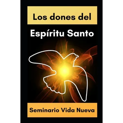 Dones del Espíritu Santo: Conoce el poder del Espíritu Santo a la luz de la Biblia