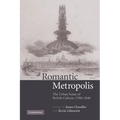 Romantic Metropolis: The Urban Scene of British Culture, 1780-1840