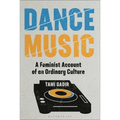 Dance Music: A Feminist Account of an Ordinary Culture