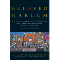Beloved Harlem: A Literary Tribute to Black America's Most Famous Neighborhood, from the Classics to the Contemporary