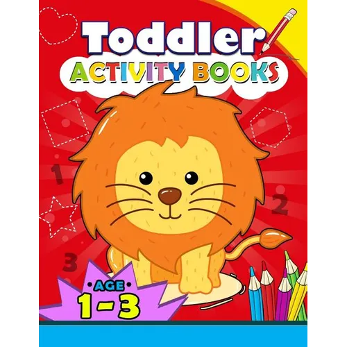 Toddler Activity books ages 1-3: Boys or Girls, for Their Fun Early Learning Alphabet, Number, Shape and Games
