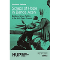 Scraps of Hope in Banda Aceh: Gendered Urban Politics in the Aceh Peace Process