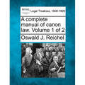 A Complete Manual of Canon Law. Volume 1 of 2