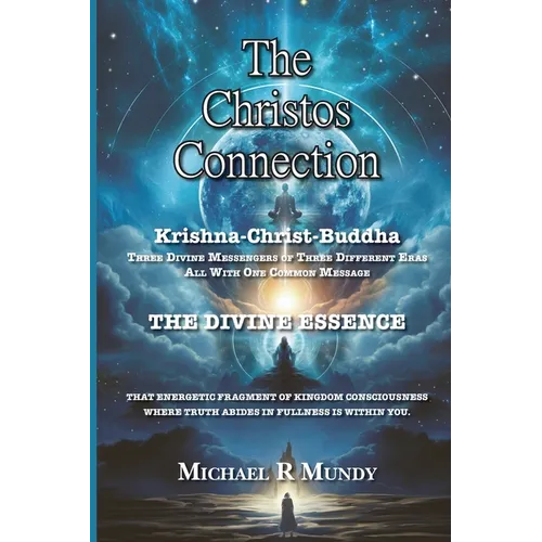 The Christos Connection: Krishna, Christ, Buddha. Three Divine Messengers of three different eras, all with one common message. The Divine Esse