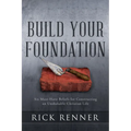 Build Your Foundation: Six Must-Have Beliefs for Constructing an Unshakable Christian Life