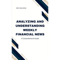 Analyzing and Understanding Weekly Financial News: A Comprehensive Guide