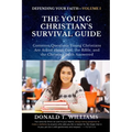 The Young Christian's Survival Guide: Common Questions Young Christians Are Asked about God, the Bible, and the Christian Faith Answered