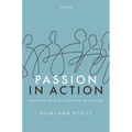 Passion in Action: Emotion and Its Relation to Reason