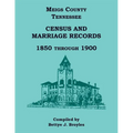 Meigs County, Tennessee Census and Marriage Records 1850 Through 1900