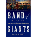 Band of Giants: The Amateur Soldiers Who Won America's Independence