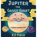 Jupiter the Gassy Giant: A Funny Solar System Book for Kids about the Chemistry of Planet Jupiter
