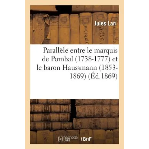 Parallèle Entre Le Marquis de Pombal (1738-1777) Et Le Baron Haussmann (1853-1869)
