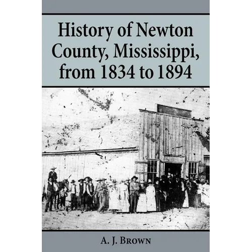 History of Newton County, Mississippi, from 1834-1894