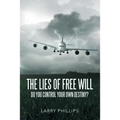 The Lies of Free Will: Do You Control Your Own Destiny?