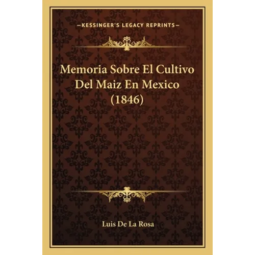 Memoria Sobre El Cultivo Del Maiz En Mexico (1846)