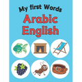 My first Arabic-English Words: Bilingual 168 Words Picture Dictionary English Arabic Book for Kids