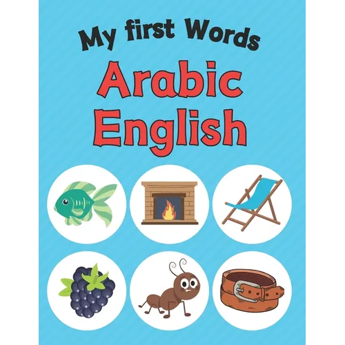My first Arabic-English Words: Bilingual 168 Words Picture Dictionary English Arabic Book for Kids