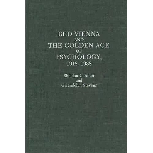 Red Vienna and the Golden Age of Psychology, 1918-1938 - Hardcover