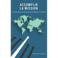 Accomplir la mission: Les principes de Jésus afin d'accomplir la mission