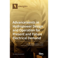 Advancements in Hydropower Design and Operation for Present and Future Electrical Demand
