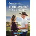 Forgiving the Cowboy: An Uplifting Inspirational Romance