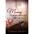 Mommy Please Help Me Get My Baby Back