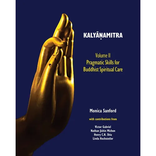 Kalyāṇamitra, volume II: Pragmatic Skills for Buddhist Spiritual Care