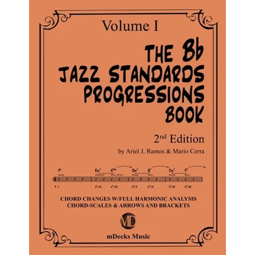 The Bb Jazz Standards Progressions Book Vol. 1: Chord Changes with full Harmonic Analysis, Chord-scales and Arrows & Brackets
