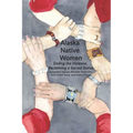 Alaska Native Women: Ending the Violence, Reclaiming a Sacred Status