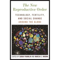 The New Reproductive Order: Technology, Fertility, and Social Change Around the Globe