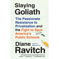 Slaying Goliath: The Passionate Resistance to Privatization and the Fight to Save America's Public Schools
