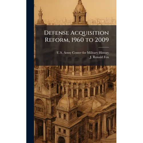 Defense Acquisition Reform, 1960 to 2009