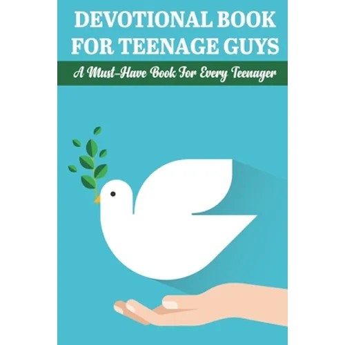 Devotional Book For Teenage Guys A Must-have Book For Every Teenager: Balance Your Life And Relationship