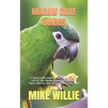 Macaw Care Guides: A Typical Guide Book On How To Take Proper Care Of Your Macaw. Know Their Behavior, Types, Habitats, How To Groom And Feed Them