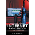 HOW TO START YOUR OWN INTERNET RADIO STATION...A step by step guide