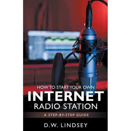 HOW TO START YOUR OWN INTERNET RADIO STATION...A step by step guide