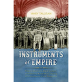 Instruments of Empire: Filipino Musicians, Black Soldiers, and Military Band Music During Us Colonization of the Philippines (Hardback)