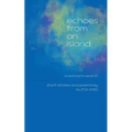 Echoes from an Island: A Woman's Search, Short Stories and Poems