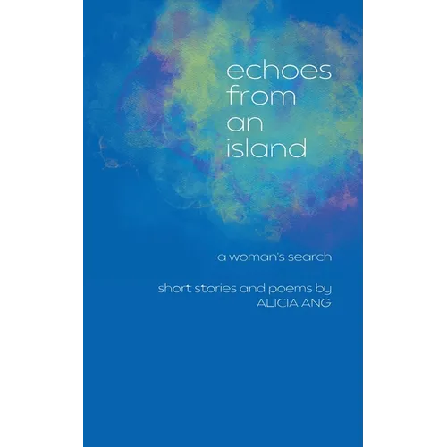 Echoes from an Island: A Woman's Search, Short Stories and Poems