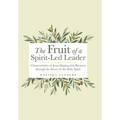 The Fruit of a Spirit-Led Leader: Characteristics of Jesus Displayed in Business Through the Power of the Holy Spirit