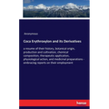 Coca Erythroxylon and its Derivatives: a resume of their history, botanical origin, production and cultivation, chemical composition, therapeutic appl